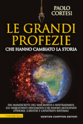 Le grandi profezie che hanno cambiato la storia. Dai manoscritti del Mar Morto a Nostradamus, gli inquietanti documenti che hanno anticipato epidemie, carestie e catastrofi naturali