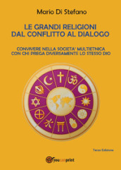 Le grandi religioni dal conflitto al dialogo