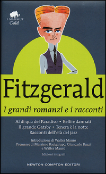 I grandi romanzi e i racconti: Al di qua del paradiso-Belli e dannati-Il grande Gatsby-Tenera è la notte-Racconti dell'età del jazz. Ediz. integrale - Francis Scott Fitzgerald