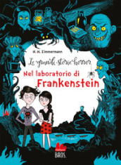 Le grandi storie horror. Nuova ediz.. 2: Nel laboratorio di Frankenstein
