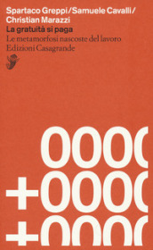 La gratuità si paga. Le metamorfosi nascoste del lavoro