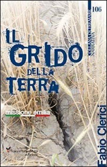 Il grido della terra. Missione Emilia - Fabio Clerici