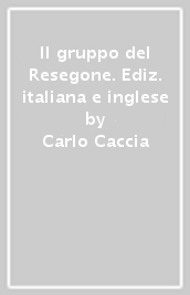 Il gruppo del Resegone. Ediz. italiana e inglese