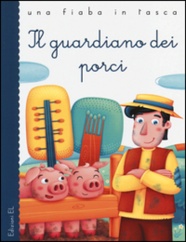 Il guardiano dei porci. Ediz. illustrata - Stefano Bordiglioni - Silvia Sponza - Hans Christian Andersen