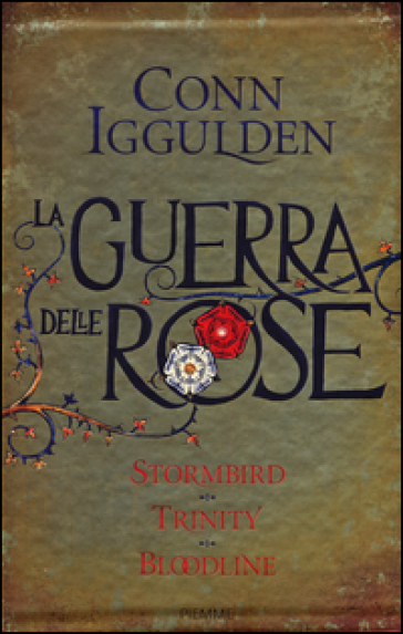 La guerra delle Rose: Stormbird-Trinity-Bloodline - Conn Iggulden