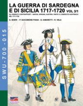 La guerra di Sardegna e di Sicilia 1717-1720. Gli eserciti contrapposti: Savoia, Spagna, Austria. 3/1: L  esercito austriaco nel 1717-1720