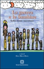 La guerra e le bambine. Sedici nonne raccontano