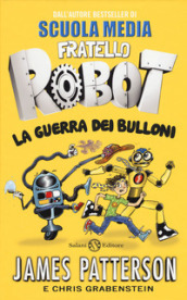 La guerra dei bulloni. Fratello robot