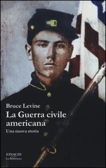 La guerra civile americana. Una nuova storia - Bruce Levine