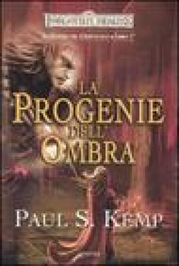 La guerra del crepuscolo. Forgotten Realms. 1.La progenie dell'ombra - Paul S. Kemp