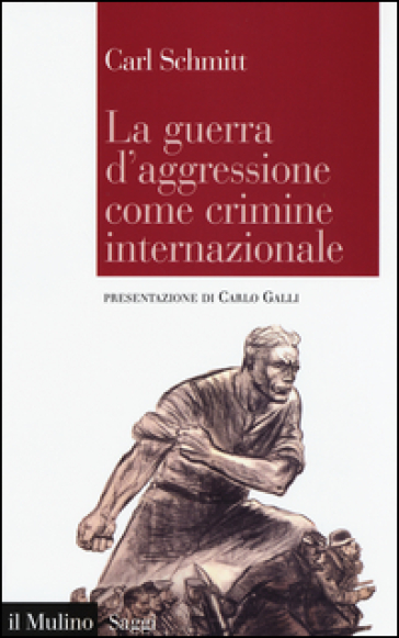 La guerra d'aggressione come crimine internazionale - Carl Schmitt