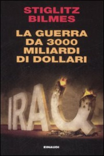 La guerra da 3000 miliardi di dollari - Joseph E. Stiglitz - Linda J. Bilmes