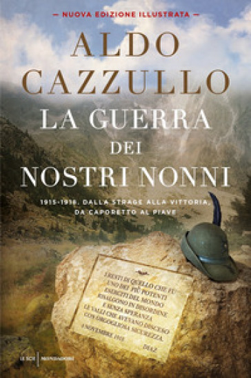 La guerra dei nostri nonni. 1915-1918: storie di uomini, donne, famiglie. Ediz. illustrata - Aldo Cazzullo