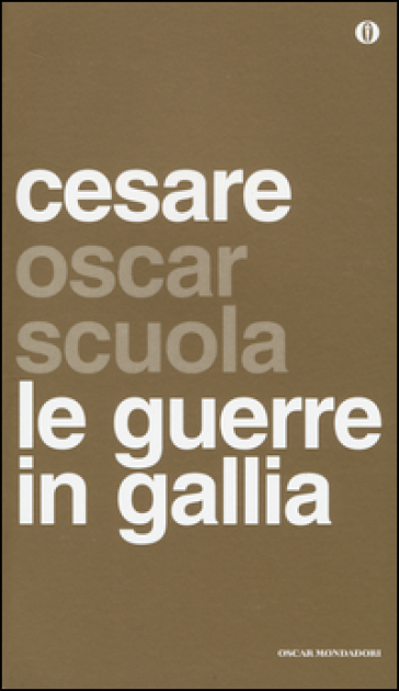 Le guerre in Gallia. Testo latino a fronte - Gaio Giulio Cesare