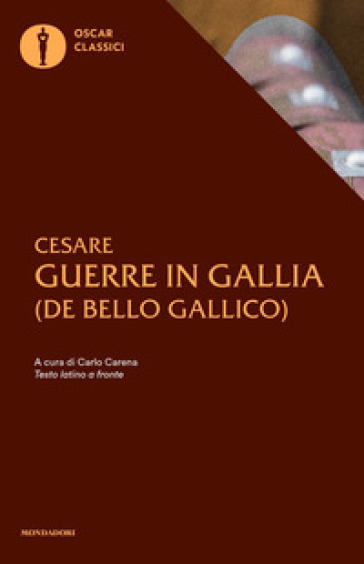 Le guerre in Gallia. Testo latino a fronte - Gaio Giulio Cesare