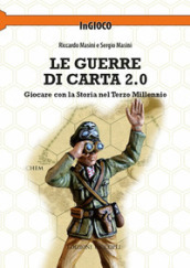 Le guerre di carta 2.0. Giocare con la storia nel terzo millennio