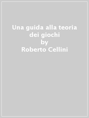 Una guida alla teoria dei giochi - Roberto Cellini