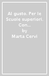 Al gusto. Per le Scuole superiori. Con CD Audio formato MP3. Con e-book. Con espansione online