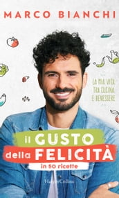 Il gusto della felicità in 50 ricette