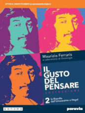 Il gusto del pensare. Per le Scuole superiori. Con e-book. Con espansione online. Vol. 2: Dall umanesimo a Hegel