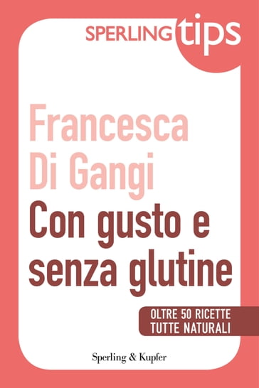 Con gusto e senza glutine - Sperling Tips - Francesca Di Gangi