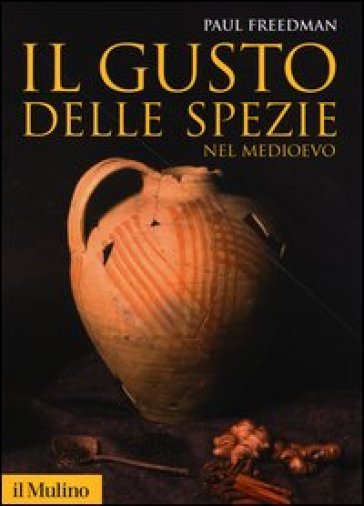 Il gusto delle spezie nel Medioevo - Paul Freedman