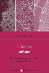 L habitat urbano. Temi e questioni per una scienza dell insediamento