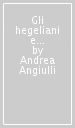 Gli hegeliani e i positivisti in Italia e altri scritti inediti