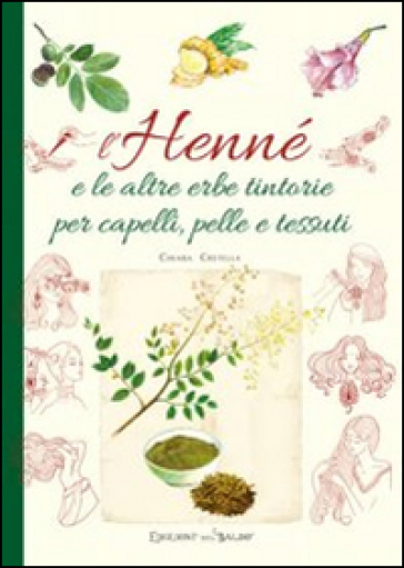 L'henné e le altre erbe tintorie per i capelli, pelle e tessuti