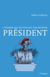 L homme qui ne voulait pas devenir Président