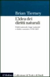 L idea dei diritti naturali. Diritti naturali, legge naturale e diritto canonico 1150-1625