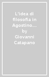 L idea di filosofia in Agostino. Guida bibliografica