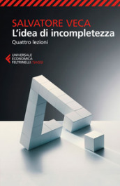 L idea di incompletezza. Quattro lezioni