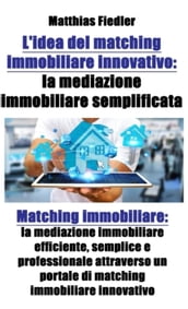 L idea del matching immobiliare innovativo: la mediazione immobiliare semplificata: Matching immobiliare