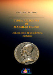 L idea religiosa di Marsilio Ficino e il concetto di una dottrina esoterica