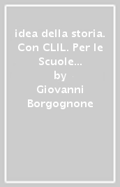 idea della storia. Con CLIL. Per le Scuole superiori. Con e-book. Con espansione online. Vol. 1: Dal Mille alla metà del Seicento