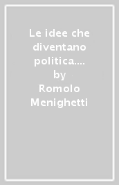 Le idee che diventano politica. Linee di storia dalla polis alla democrazia partecipativa