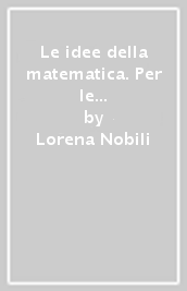 Le idee della matematica. Per le Scuole superiori. Con e-book. Con espansione online. Vol. 4: Esponenziali-Logaritmi-Probabilità