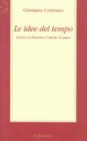 Le idee del tempo. L etica, la bioetica, i diritti, la pace