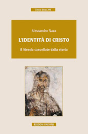 L identità di Cristo. Il Messia cancellato dalla storia