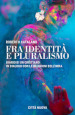 Fra identità e pluralismo (diario di un cristiano in dialogo con le religioni dell India)