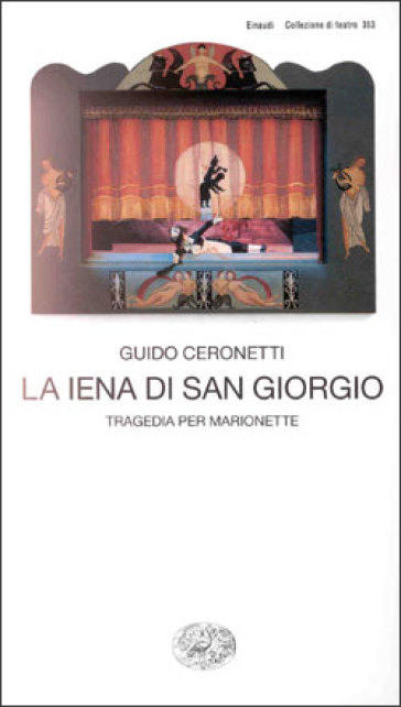 La iena di San Giorgio. Tragedia per marionette - Guido Ceronetti