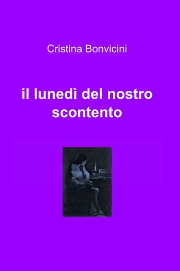 il lunedì del nostro scontento - Cristina Bonvicini