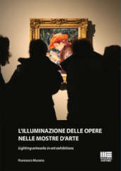 L illuminazione delle opere nelle mostre d arte-Lighting artworks in art exhibitions. Ediz. bilingue