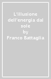 L illusione dell energia dal sole