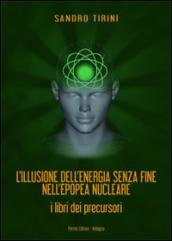 L illusione dell energia senza fine nell epopea nucleare. I libri dei precursori