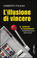 L illusione di vincere. Il gioco d azzardo emergenza sociale