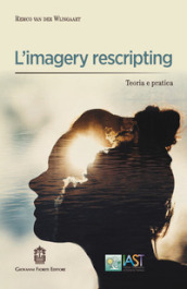 L imagery rescripting. Teoria e pratica