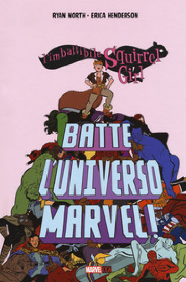 L'imbattibile Squirrel girl batte l'universo Marvel - Ryan North - Erica Henderson