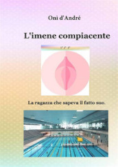 L imene compiacente. La ragazza che sapeva il fatto suo. Vol. 1-2-3